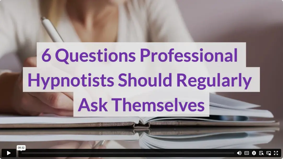 6 Questions Professional Hypnotists Should Regularly Ask Themselves