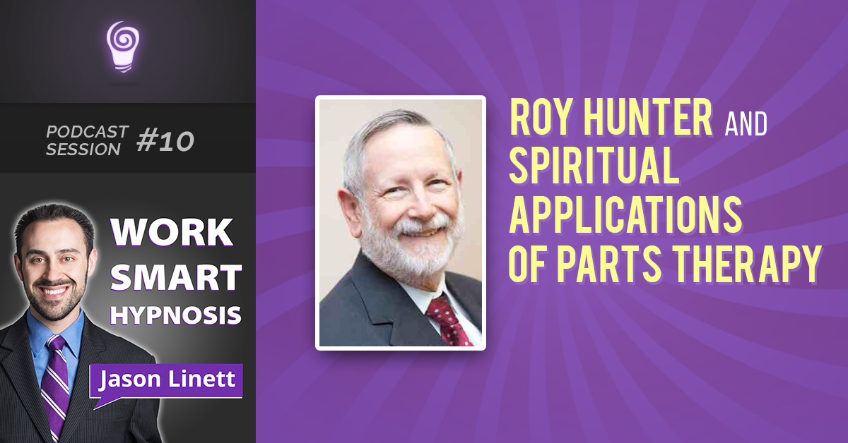 Session #10: Roy Hunter and Spiritual Applications of Parts Therapy