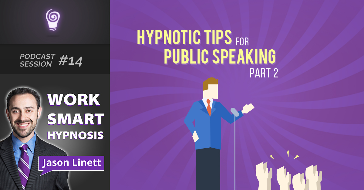 Session #14: Hypnotic Tips for Public Speaking- Part 2