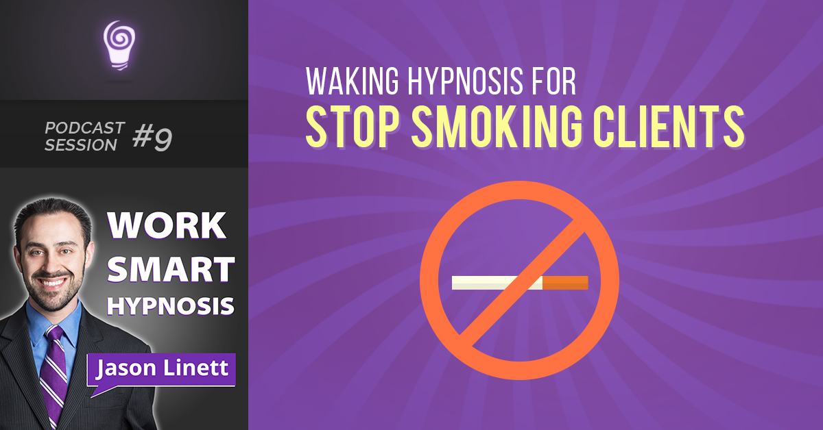 Session #9: Waking Hypnosis for Stop Smoking Clients