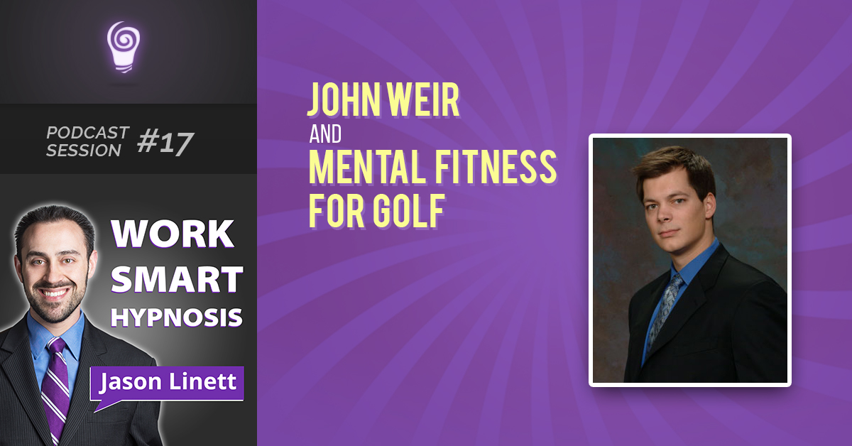 Session #17: John Weir and Mental Fitness for Golf