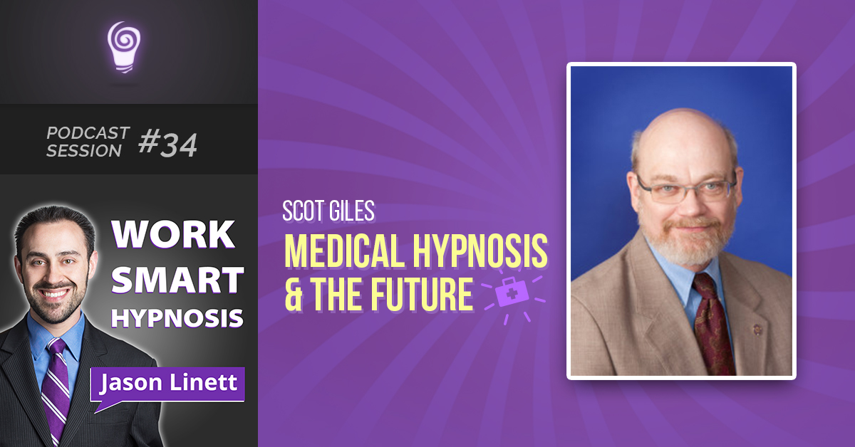 Session #34: Scot Giles, Medical Hypnosis, and the Future