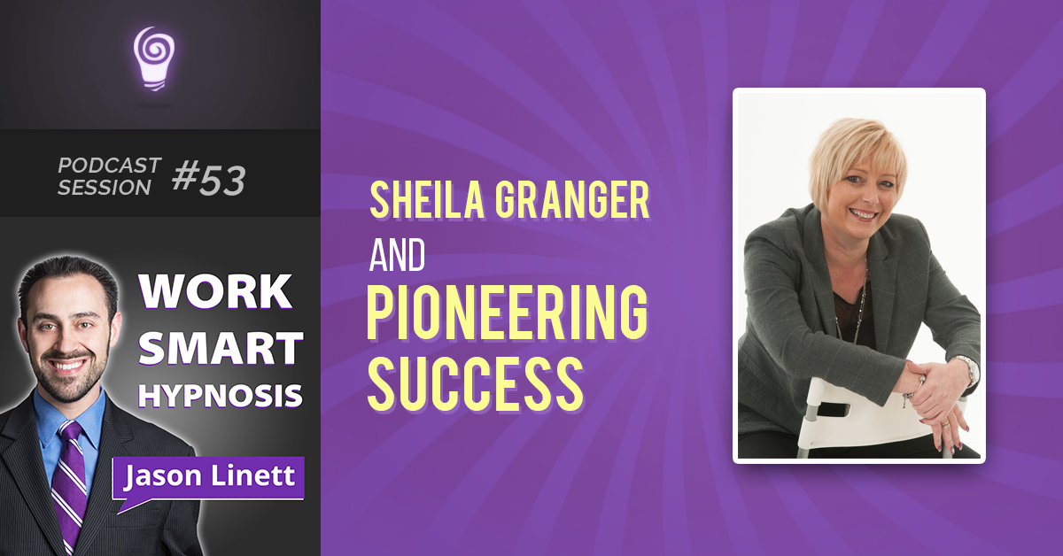 Session #53: Sheila Granger and Pioneering Success