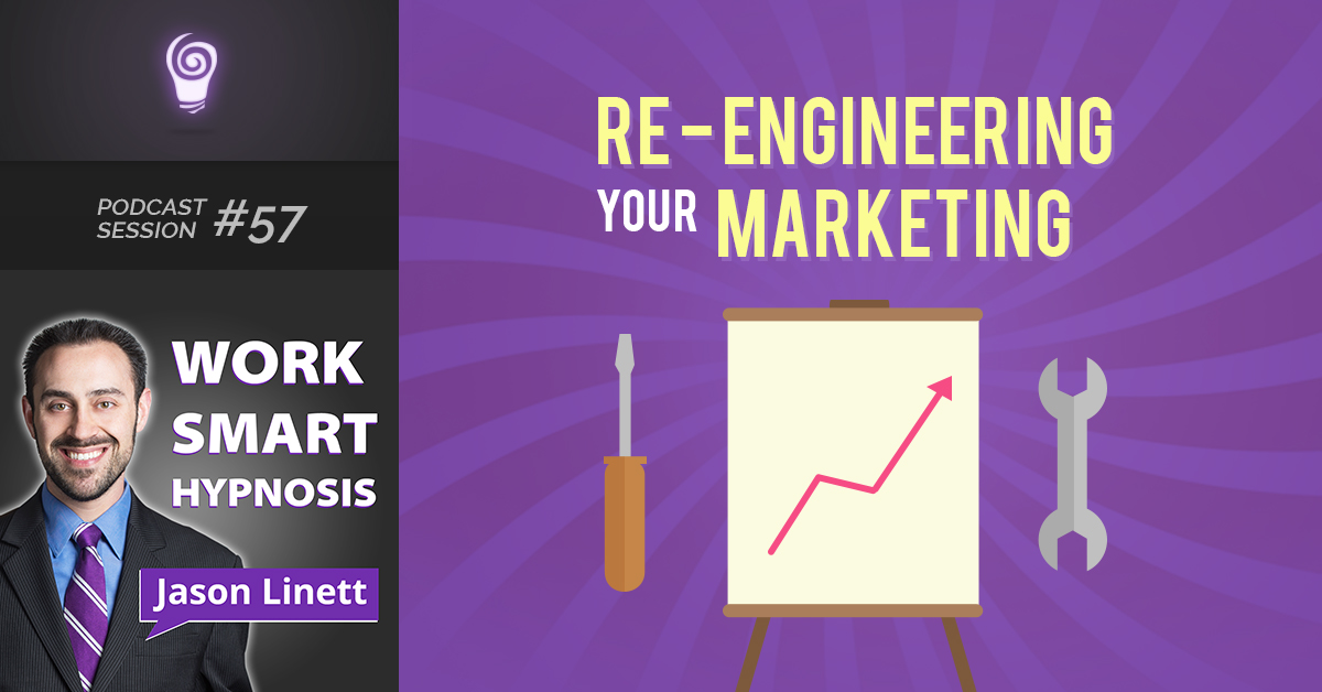 Session #57: Re-Engineering Your Marketing
