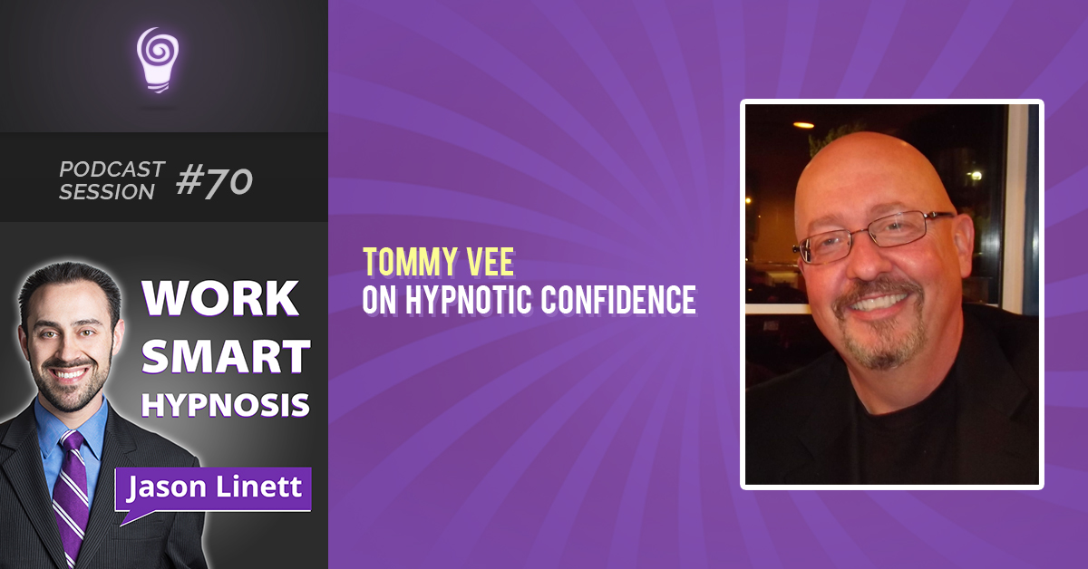 Session #70: Tommy Vee on Hypnotic Confidence