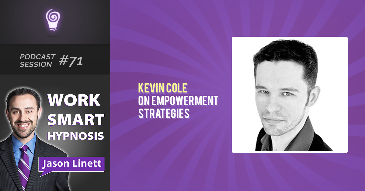 Session #71: Kevin Cole on Empowerment Strategies