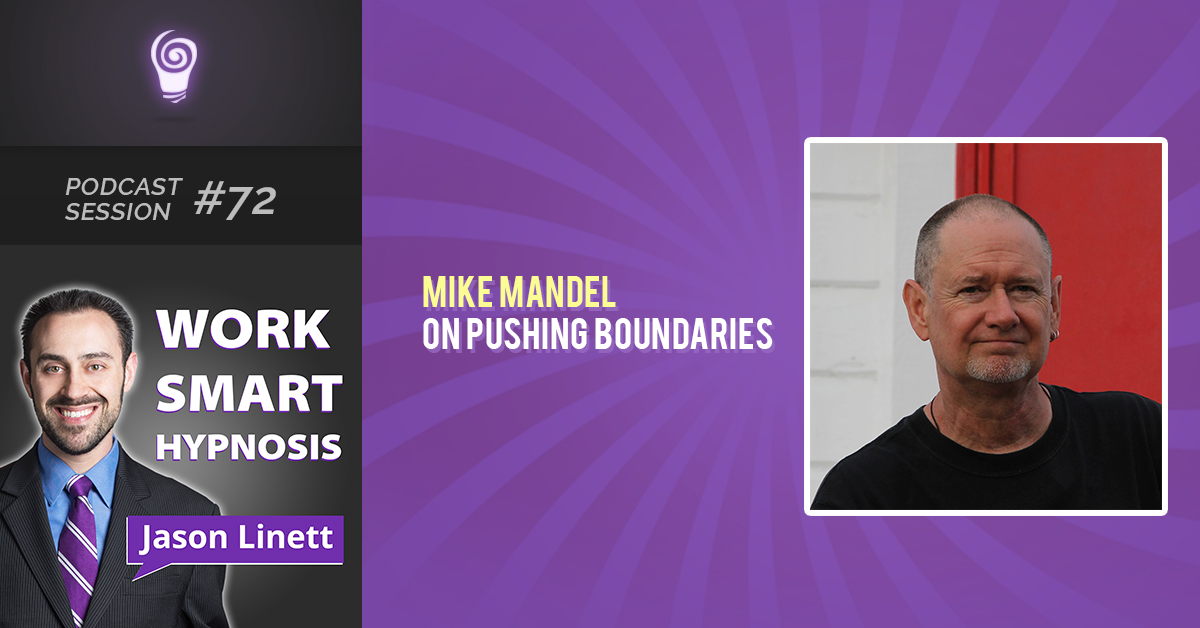 Session #72: Mike Mandel on Pushing Boundaries