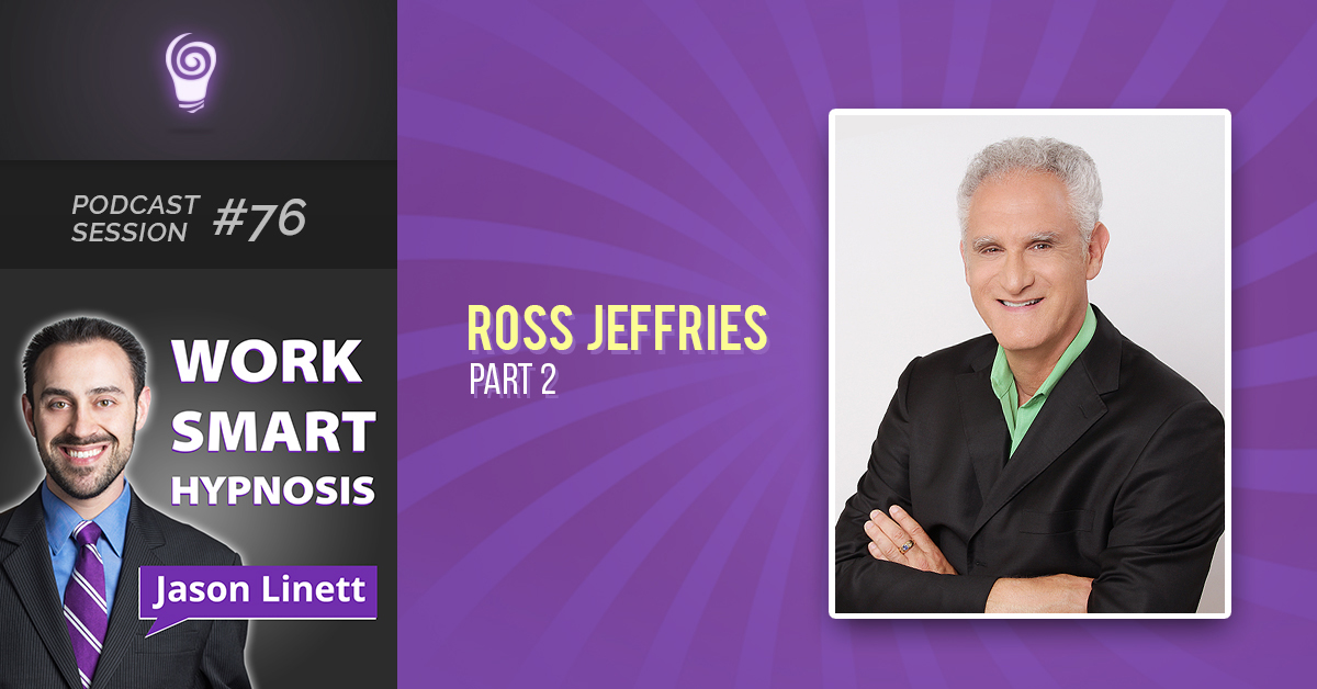Session #76: Ross Jeffries – Part Two