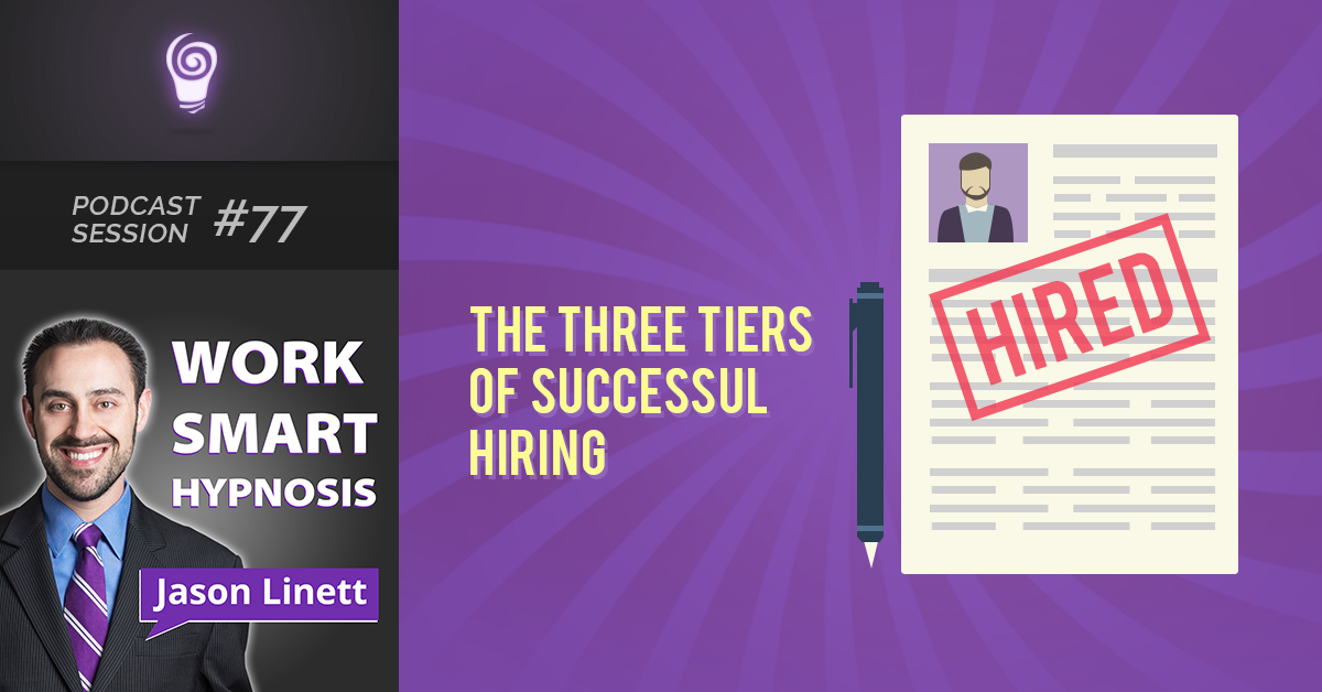 Session #77: The Three Tiers of Successful Hiring