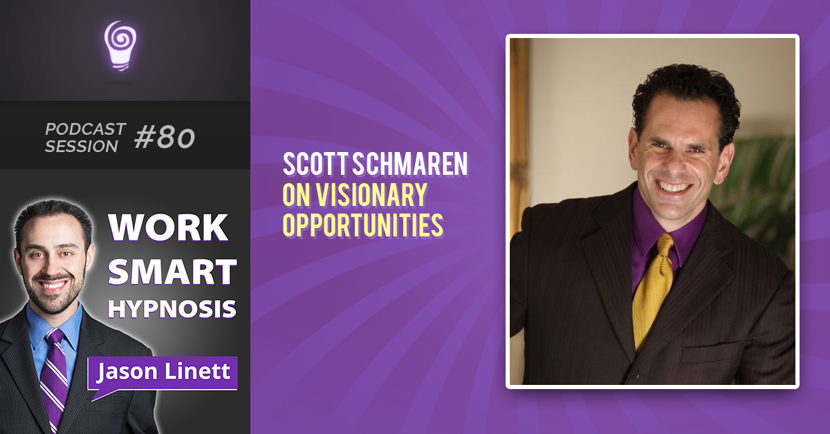 Session #80: Scott Schmaren on Visionary Opportunities