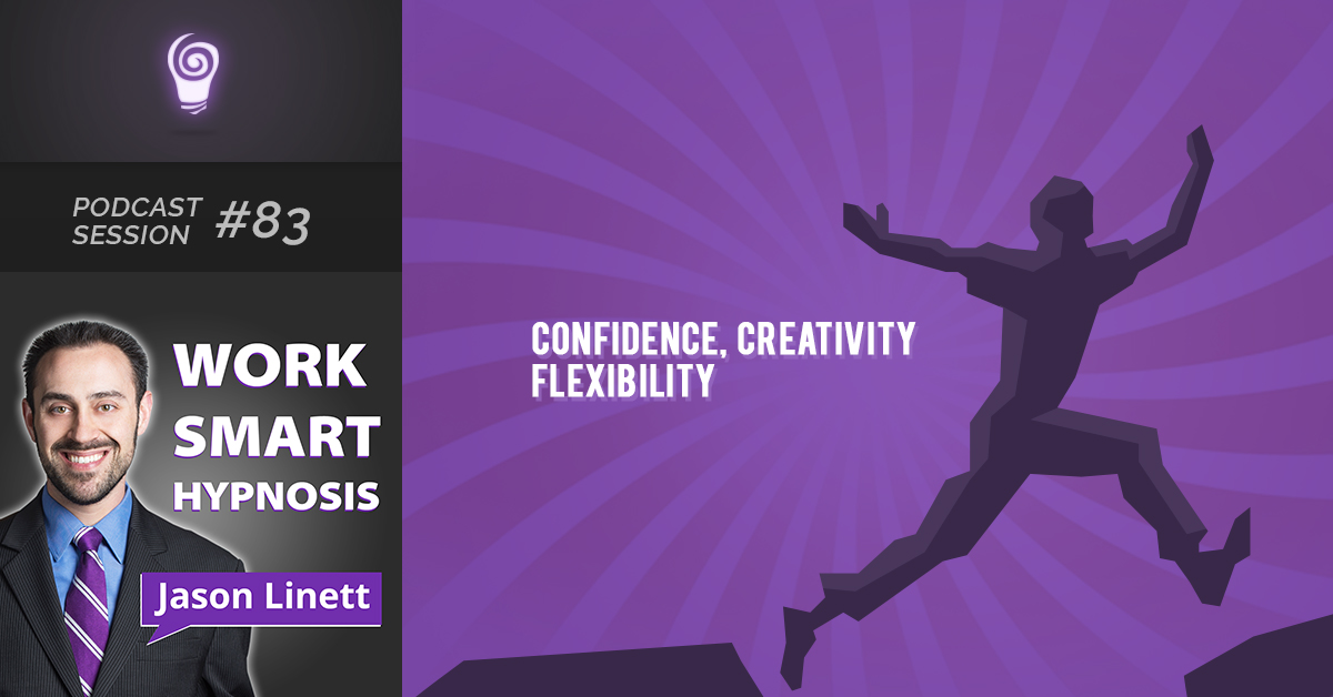 Session #83: Confidence, Creativity, and Flexibility