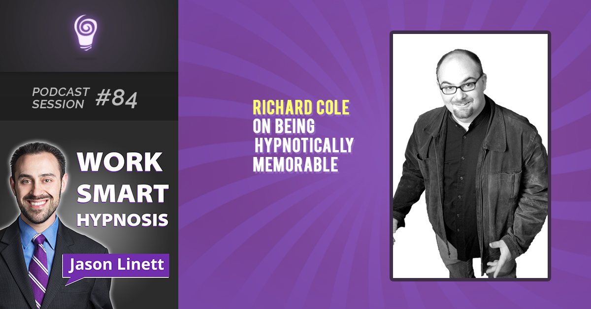 Session #84: Richard Cole on Being Hypnotically Memorable