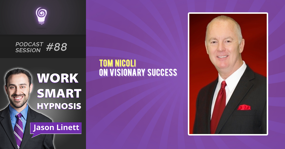 Session #88: Tom Nicoli on Visionary Success