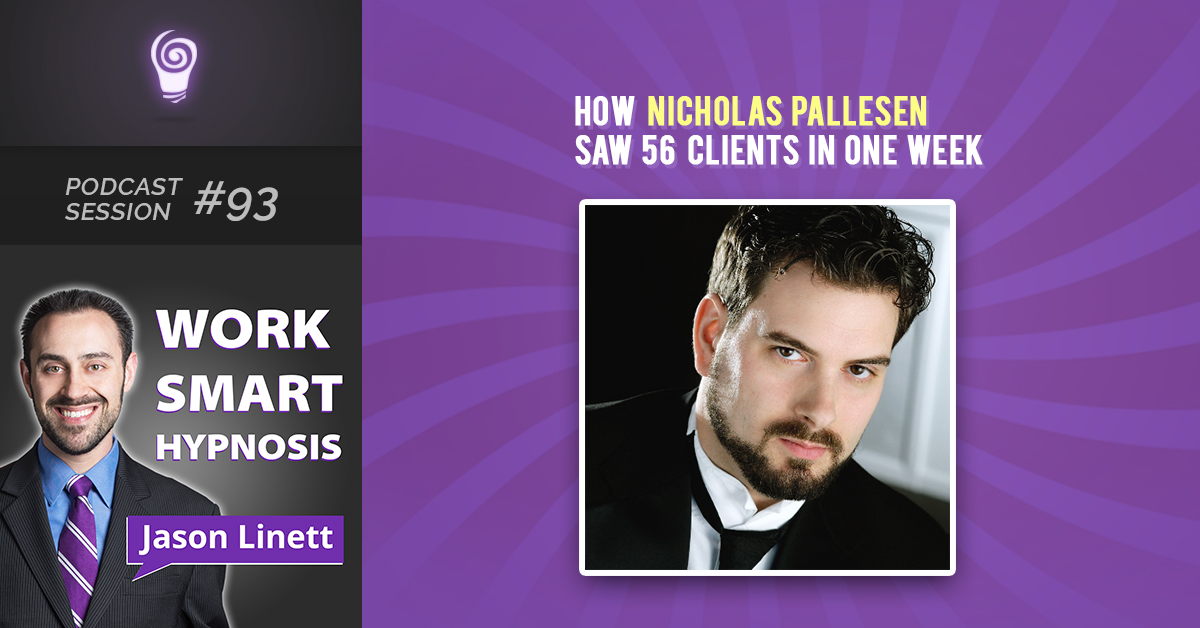 Session #93: How Nicholas Pallesen Saw 56 Clients in One Week