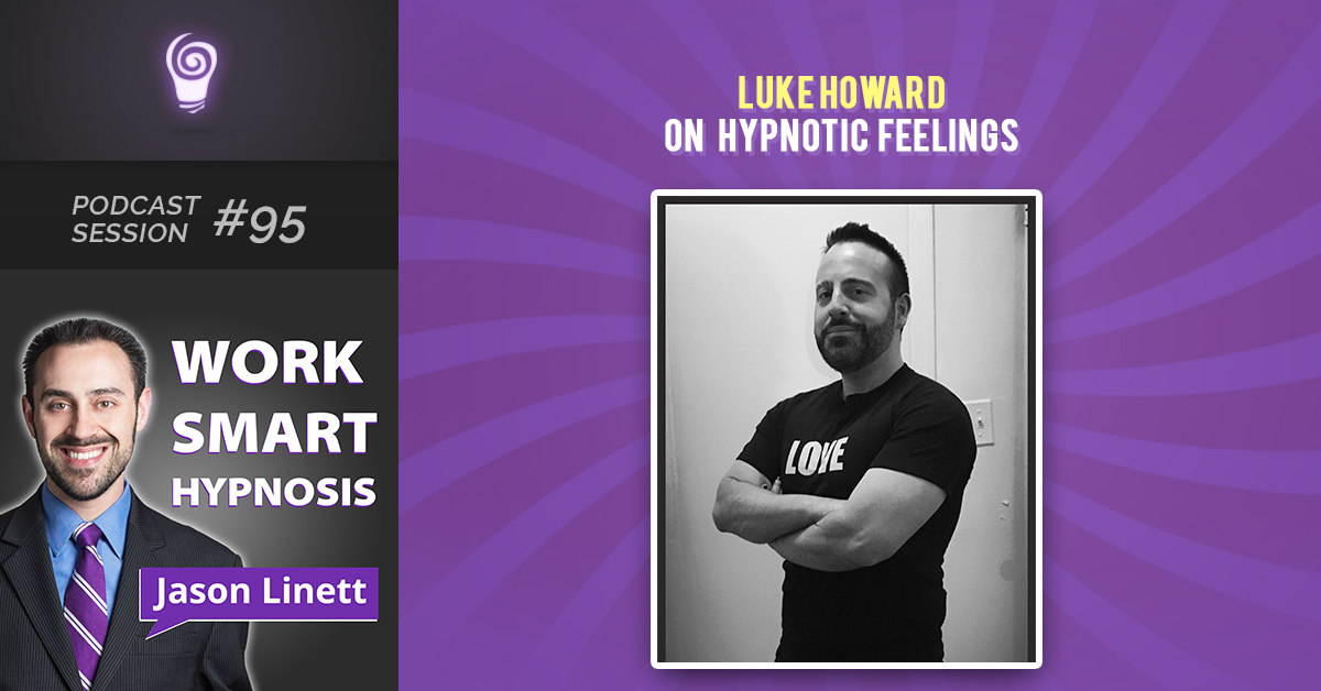 Session #95: Luke Howard on Hypnotic Feelings