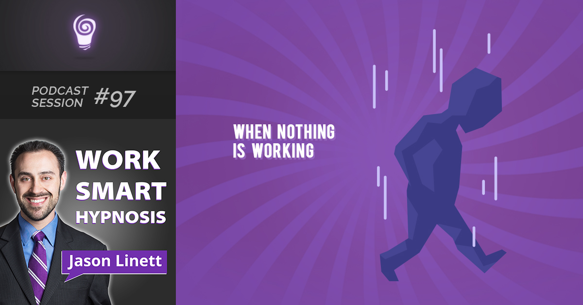 Session #97: When Nothing is Working