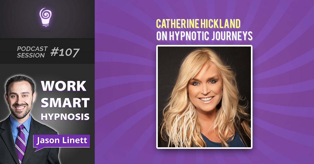 Session #107: Catherine Hickland on Hypnotic Journeys