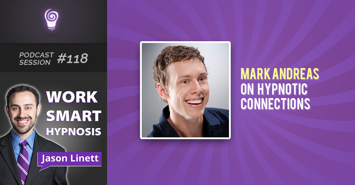 Session #118: Mark Andreas on Hypnotic Connections