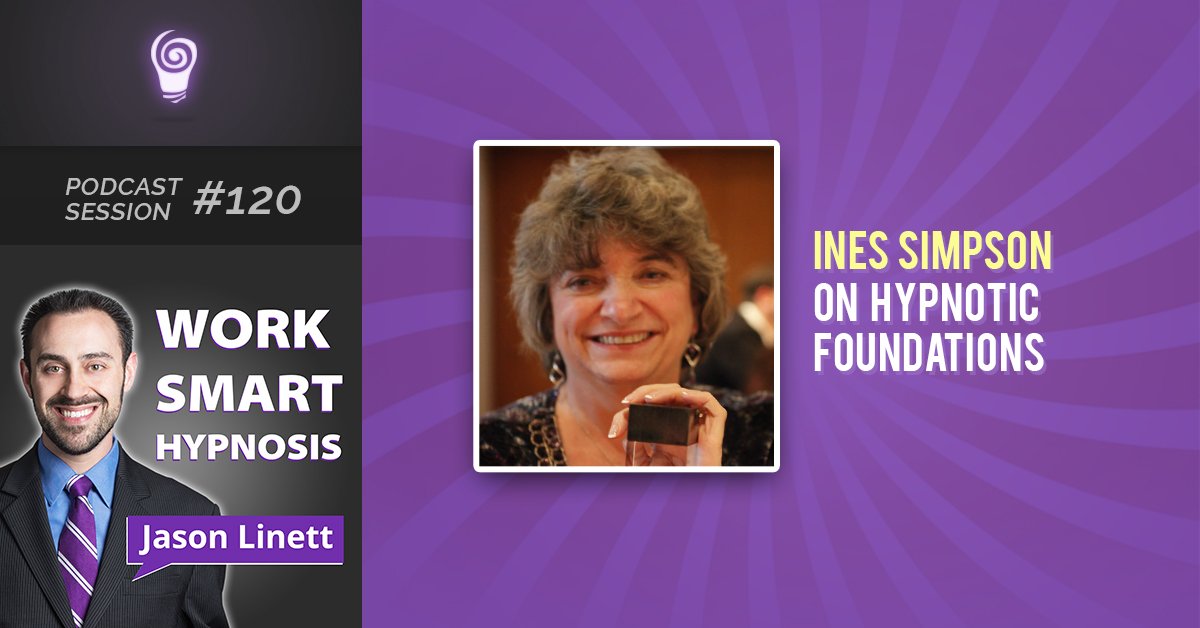 Session #120: Ines Simpson on Hypnotic Foundations