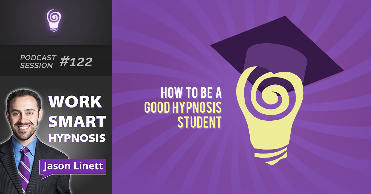 Session #122: How to Be a Good Hypnosis Student