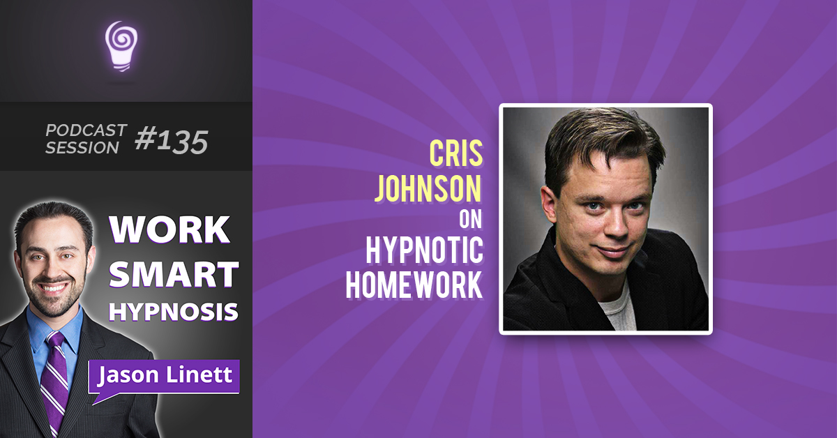 Session #135: Cris Johnson on Hypnotic Homework