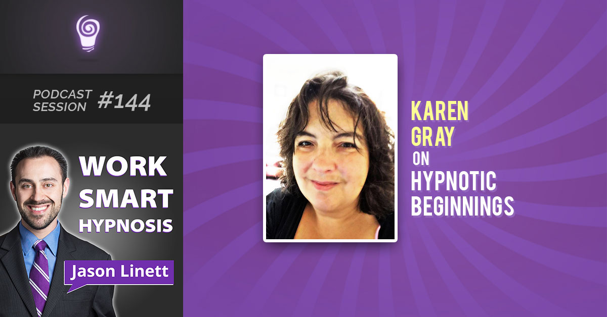 Session #144: Karen Gray on Hypnotic Beginnings