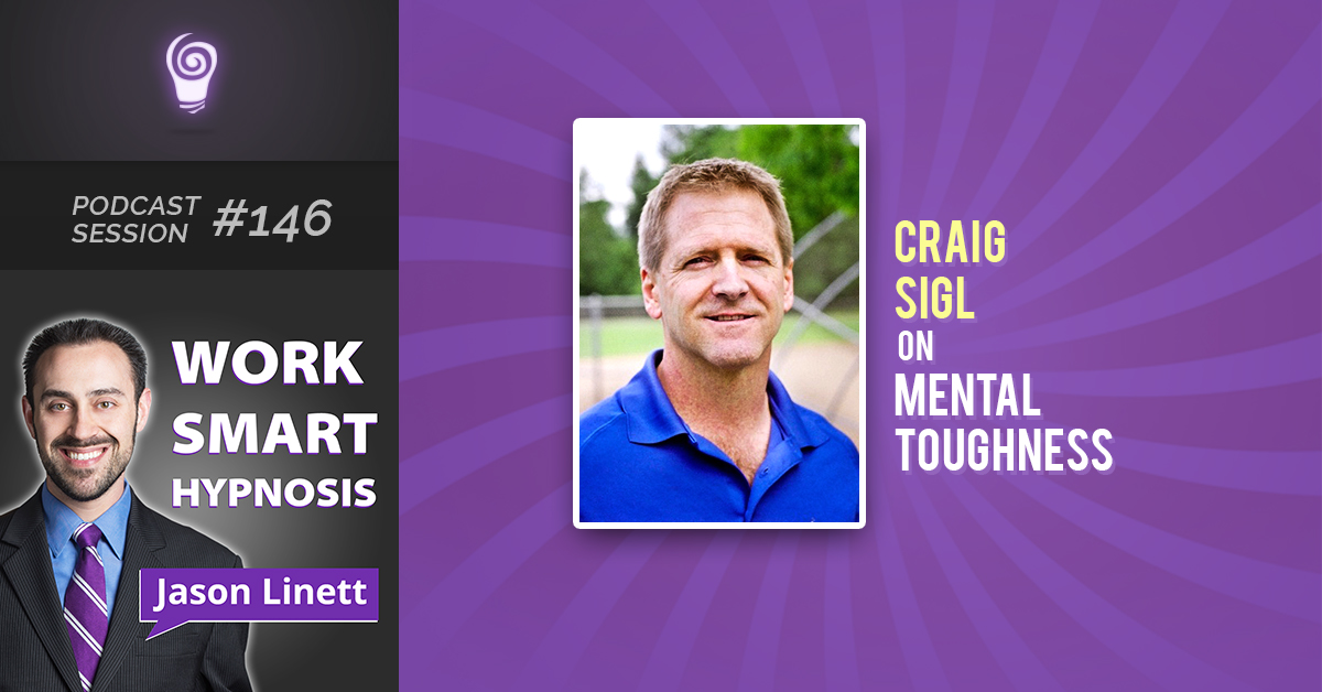 Session #146: Craig Sigl on Mental Toughness