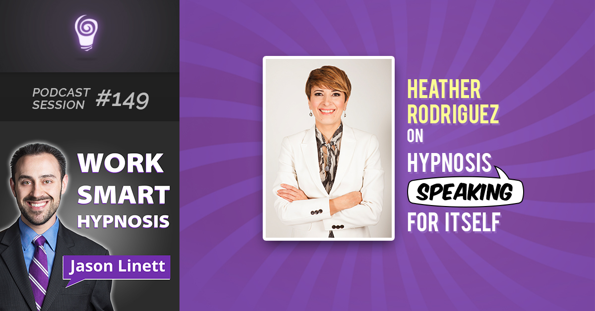 Session #149: Heather Rodriguez on Hypnosis Speaking for Itself