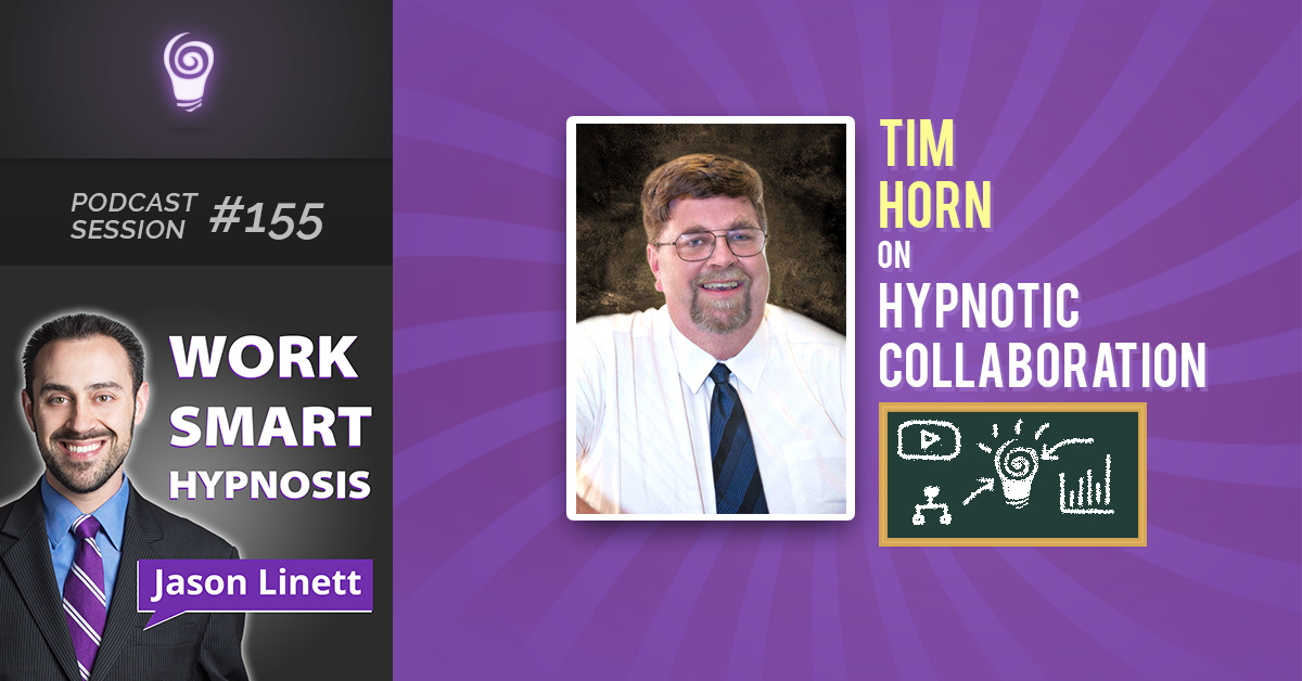 Session #155: Tim Horn on Hypnotic Collaboration