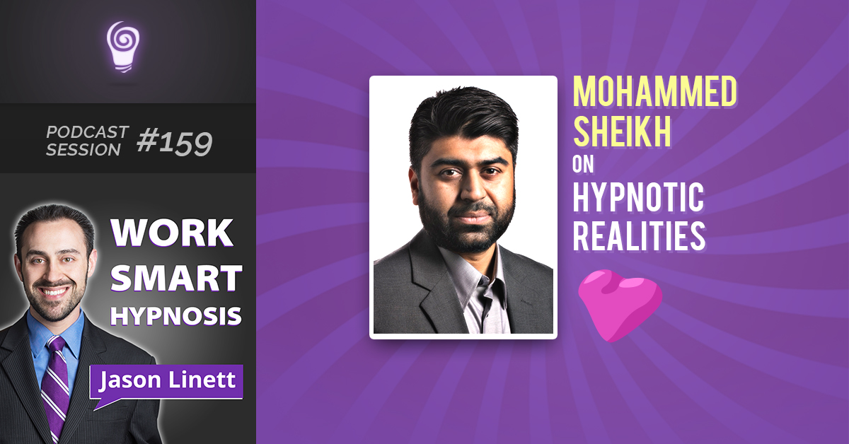 Session #159: Mohammed Sheikh on Hypnotic Realities
