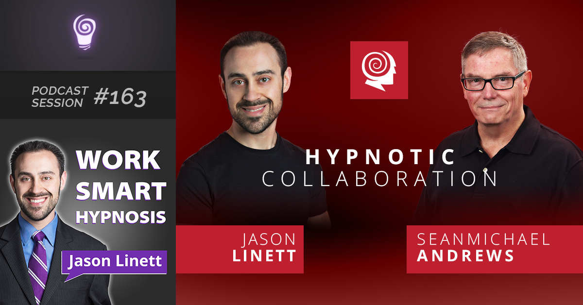 Session #163: Hypnotic Collaboration with Sean Michael Andrews