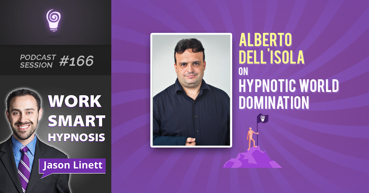 Session #166: Alberto Dell’Isola on Hypnotic World Domination