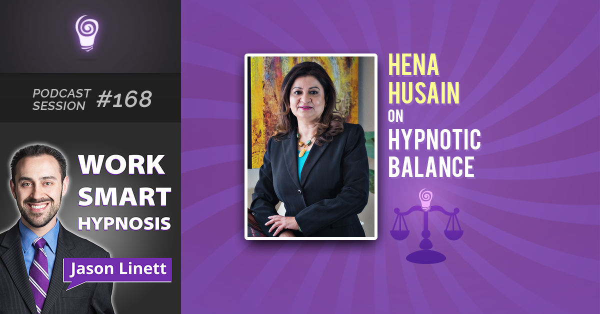 Session #168: WSH168 – Hena Husain on Hypnotic Balance