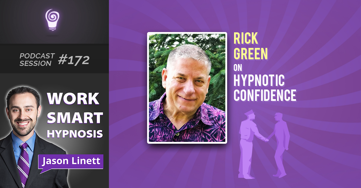 Session #172: Rick Green on Hypnotic Confidence