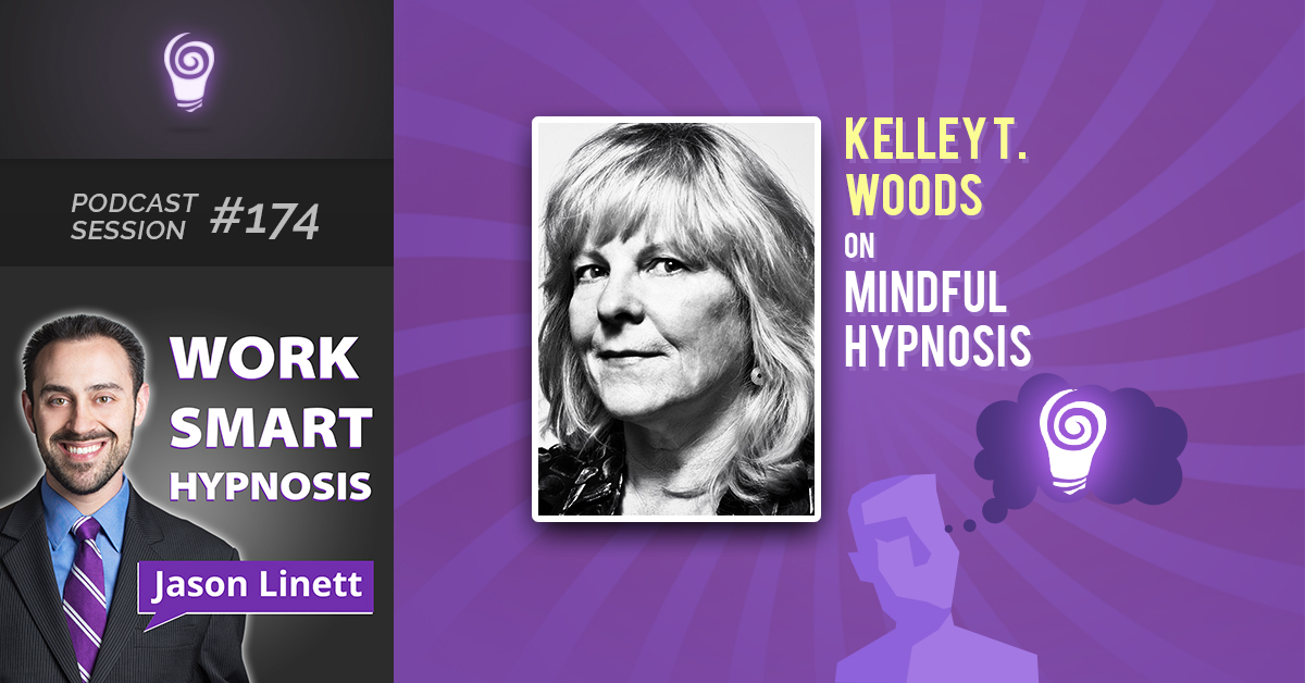 Podcast Session #174 – Kelley T. Woods on Mindful Hypnosis