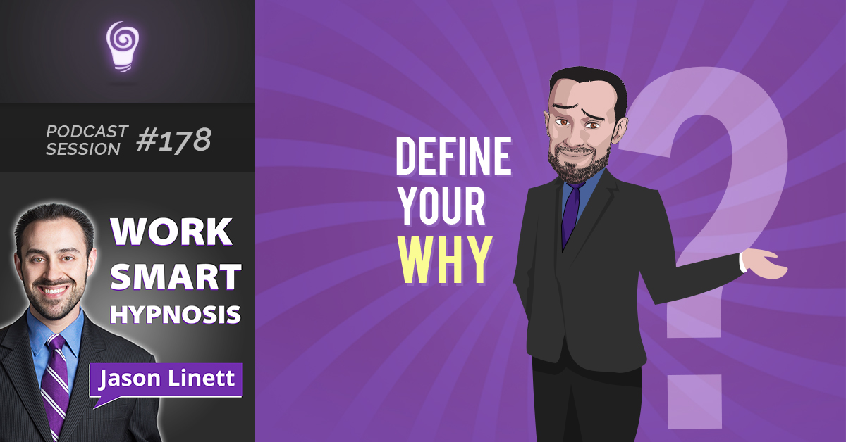 Session #178: Define Your WHY