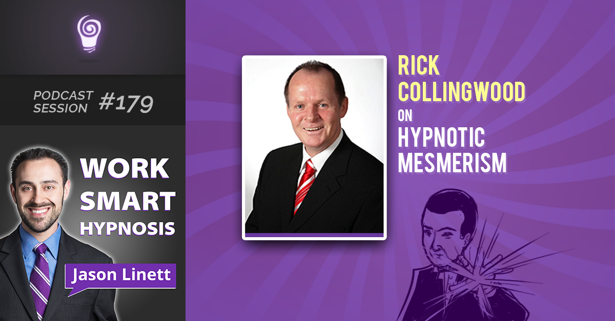 Session #179: Rick Collingwood on Hypnotic Mesmerism