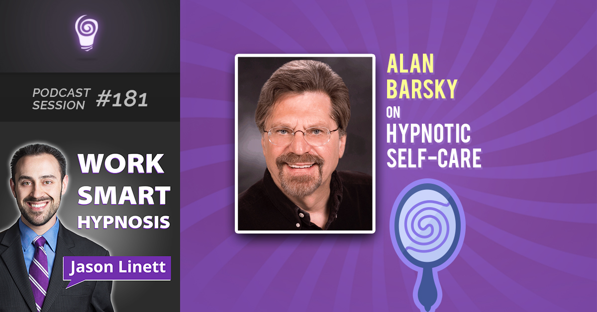 Podcast Session #181 – Alan Barsky on Hypnotic Self-Care
