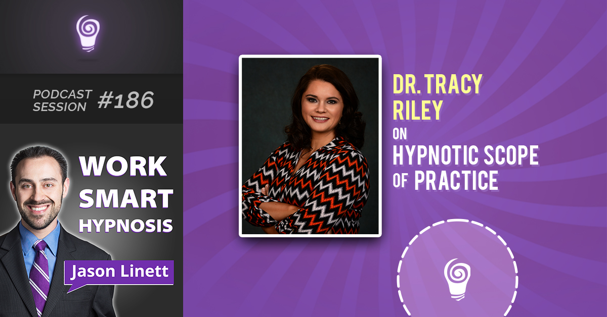 Session #186: Dr. Tracy Riley on Hypnotic Scope of Practice