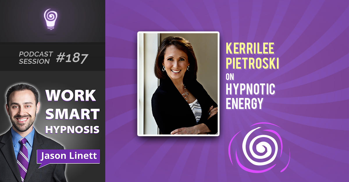 Session #187: Kerrilee Pietroski on Hypnotic Energy