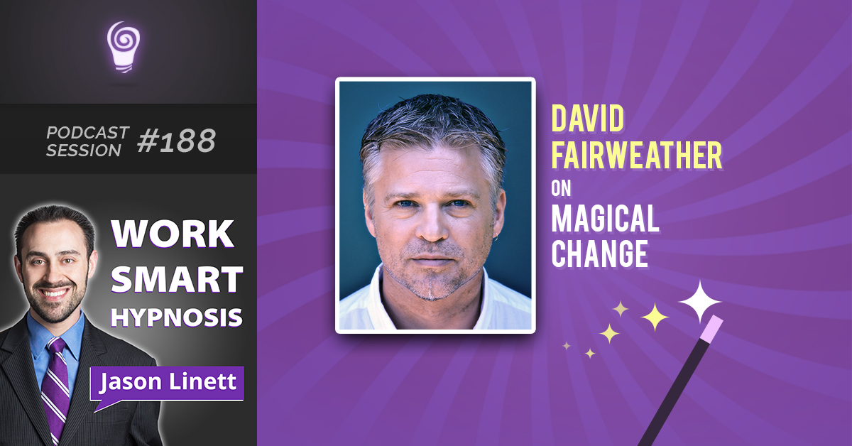 Session #188: David Fairweather on Magical Change