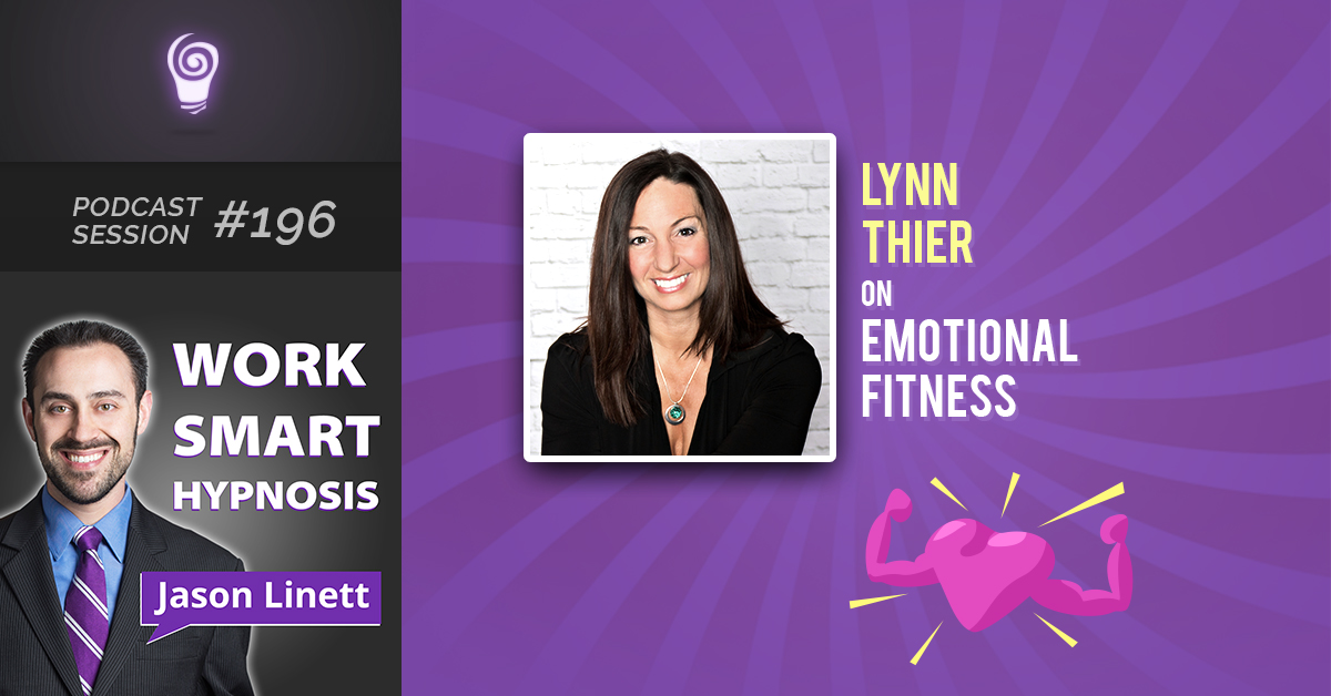 Session #196: Lynn Thier on Emotional Fitness