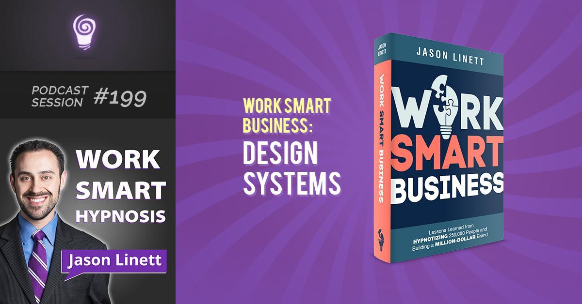 Session #199: Work Smart Business – Design Systems