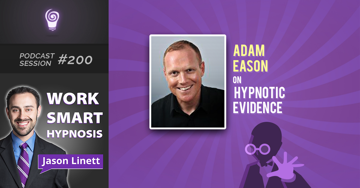 Session #200: Adam Eason on Hypnotic Evidence