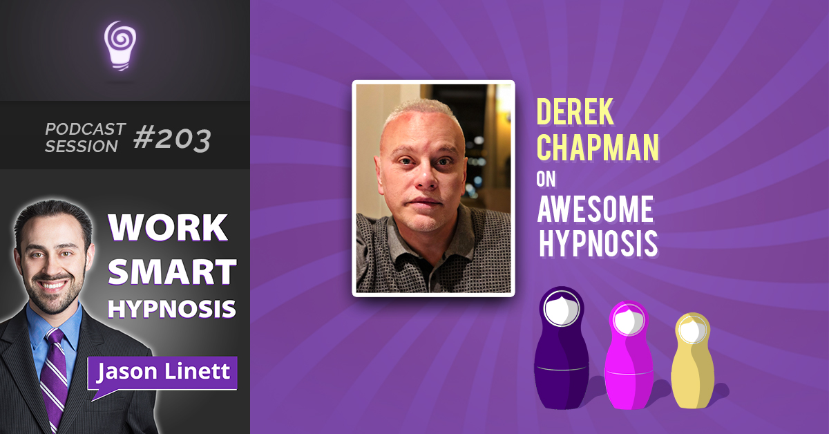 Session #203: Derek Chapman on Awesome Hypnosis