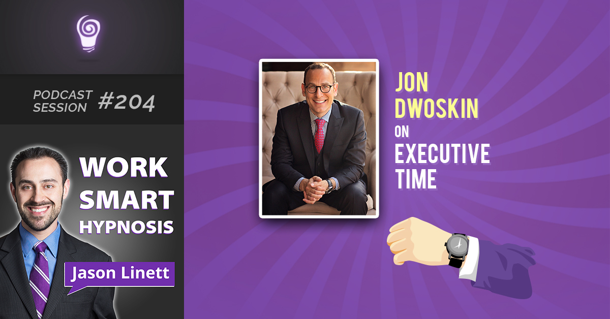 Session #204: Jon Dwoskin on Executive Time