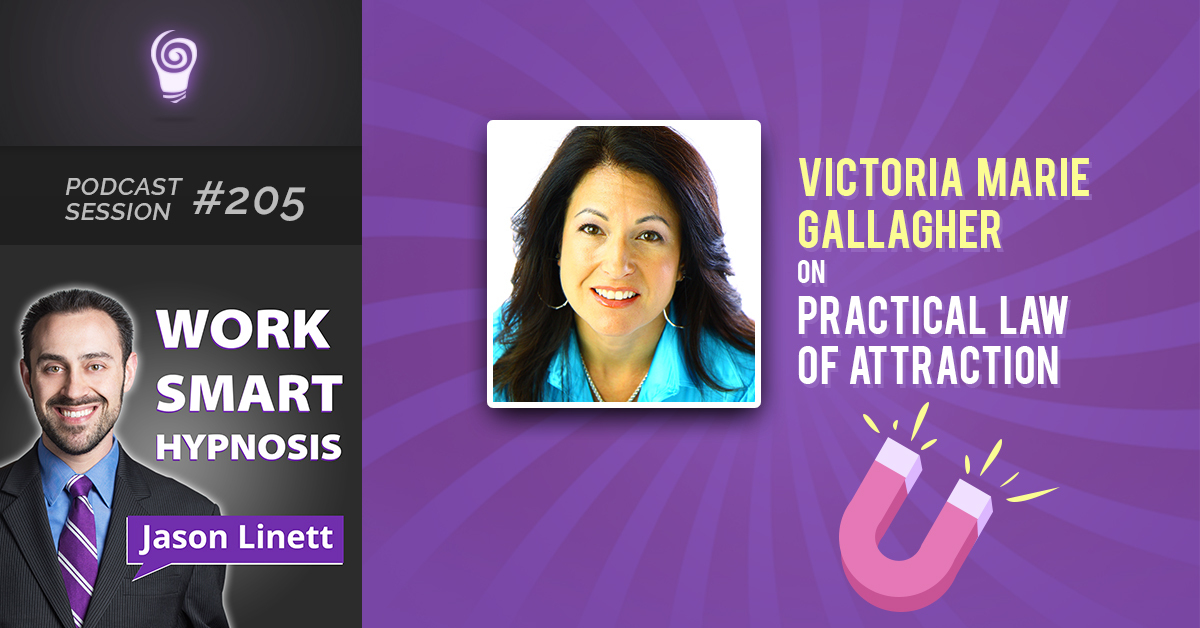 Session #205: Victoria Marie Gallagher on Practical Law of Attraction