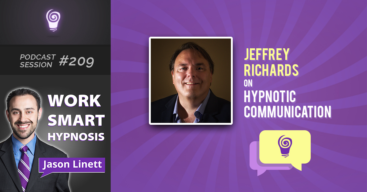 Session #209: Jeffrey Richards on Hypnotic Communication
