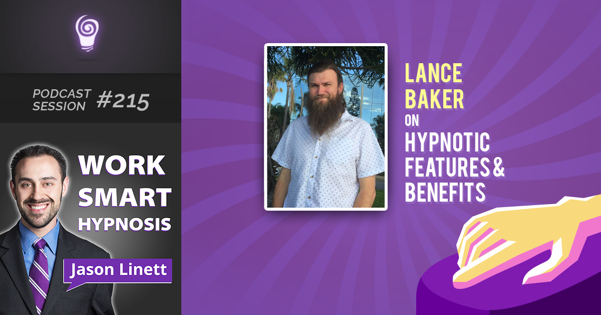 Session #215: Lance Baker on Hypnotic Features & Benefits
