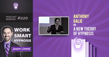 Session #220: Anthony Galie on A New Theory of Hypnosis